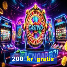 200 kr gratis casino bonus