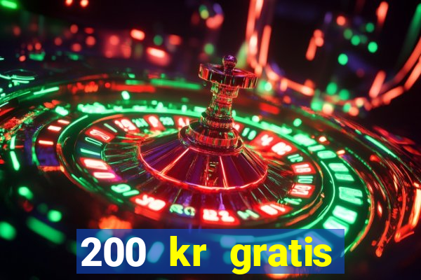 200 kr gratis casino bonus