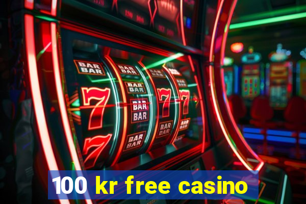 100 kr free casino