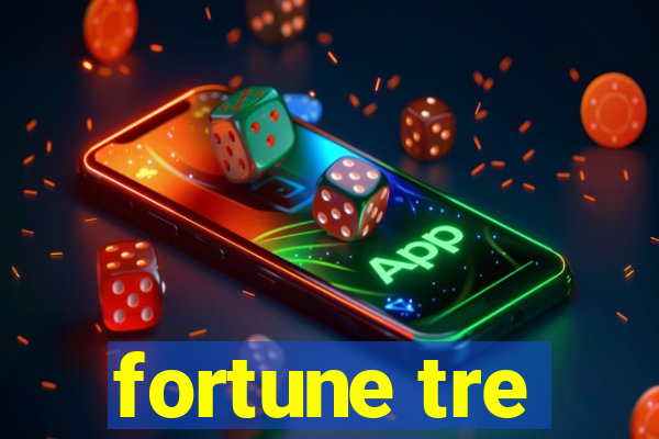 fortune tre