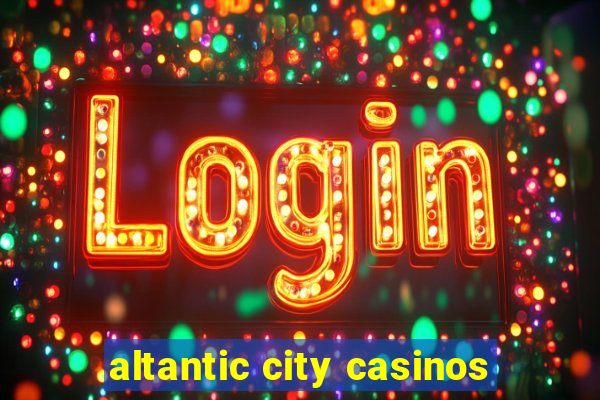 altantic city casinos