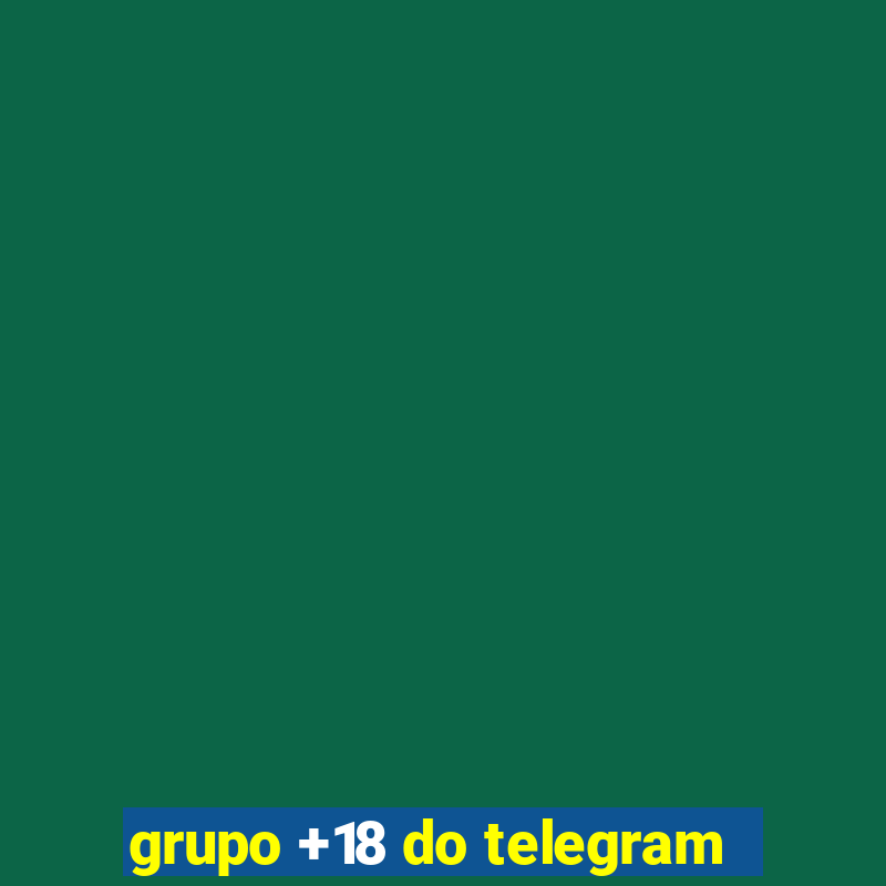 grupo +18 do telegram