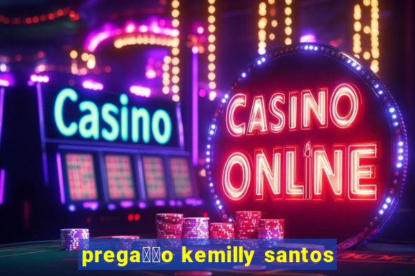 prega莽茫o kemilly santos