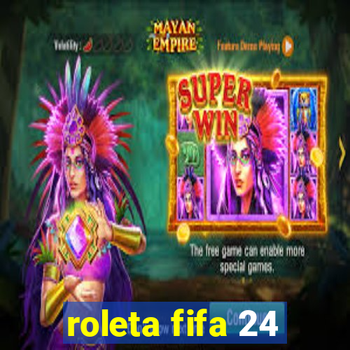 roleta fifa 24