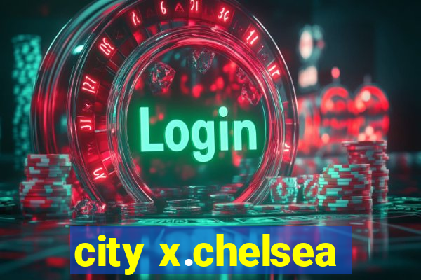 city x.chelsea