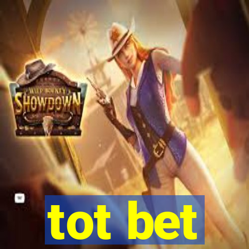 tot bet