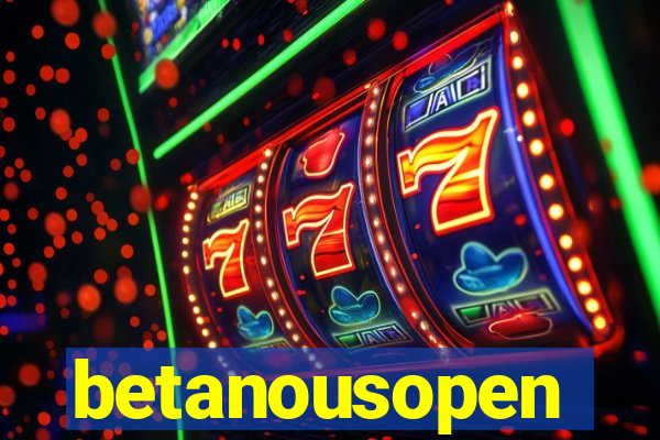 betanousopen