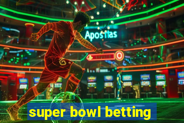 super bowl betting