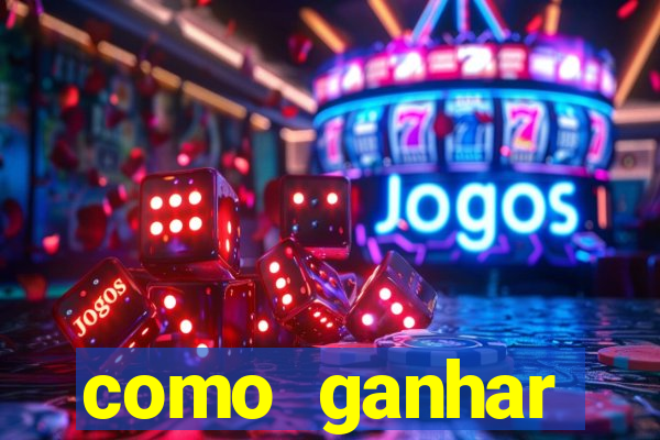 como ganhar dinheiro para jogos