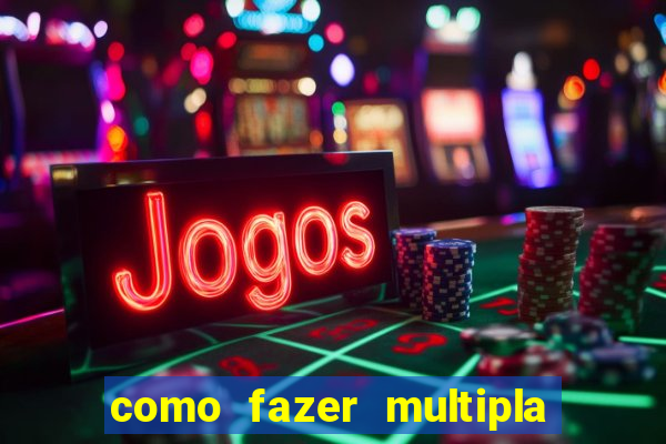 como fazer multipla na bet365