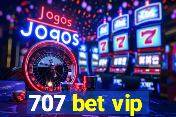 707 bet vip