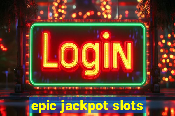 epic jackpot slots