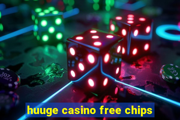 huuge casino free chips