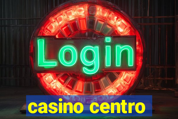 casino centro