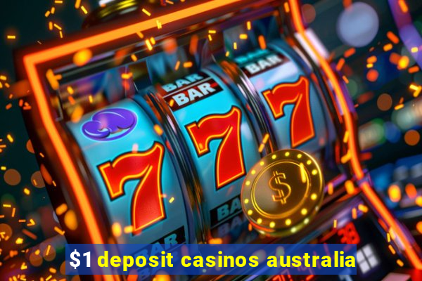 $1 deposit casinos australia