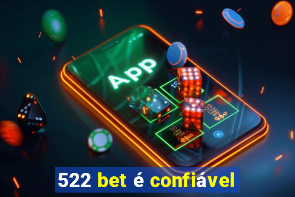 522 bet é confiável