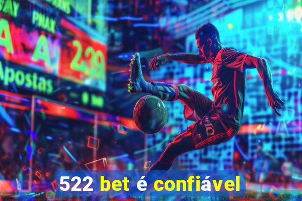 522 bet é confiável