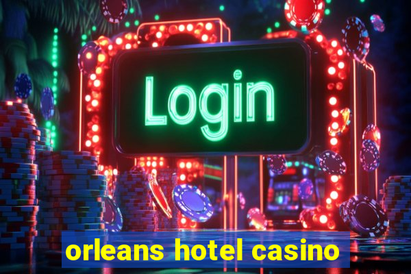 orleans hotel casino