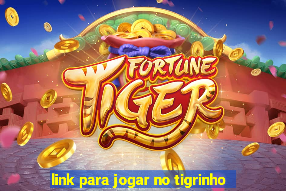 link para jogar no tigrinho