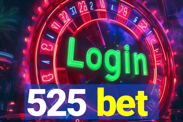 525 bet