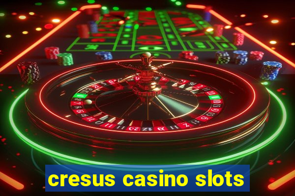 cresus casino slots