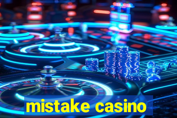 mistake casino