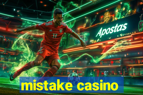 mistake casino