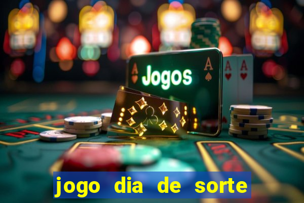 jogo dia de sorte como funciona