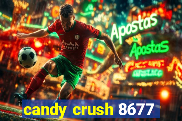 candy crush 8677