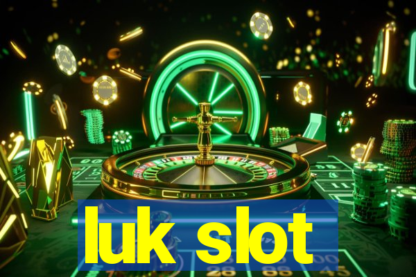 luk slot