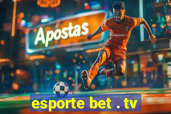 esporte bet . tv