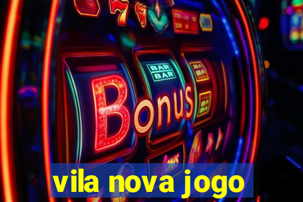 vila nova jogo