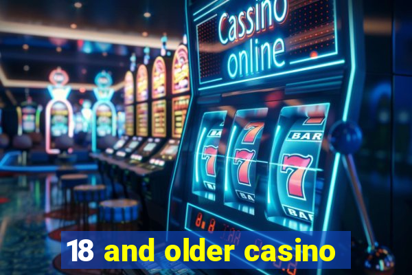 18 and older casino