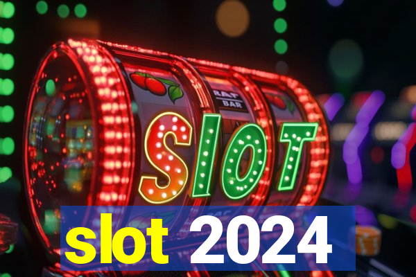 slot 2024