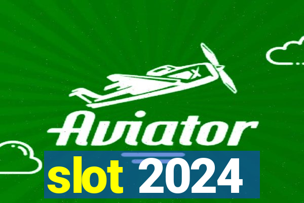 slot 2024