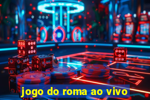 jogo do roma ao vivo