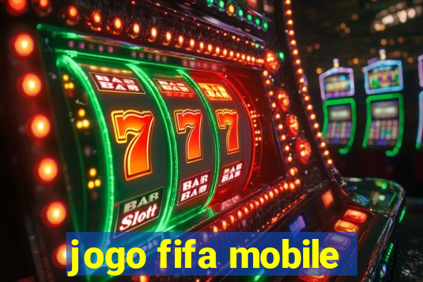 jogo fifa mobile