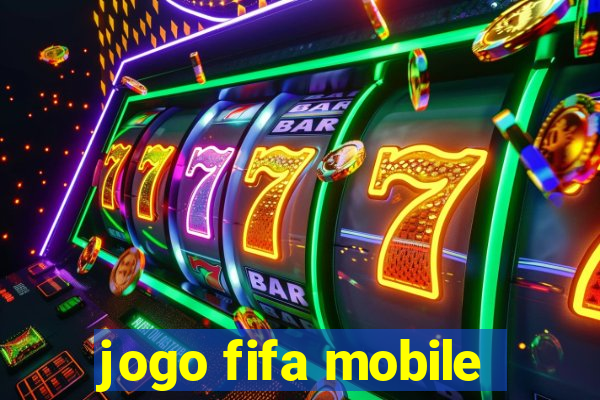 jogo fifa mobile