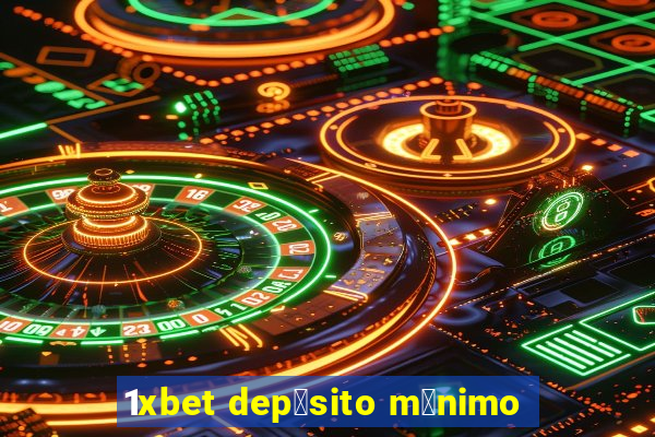 1xbet dep贸sito m铆nimo