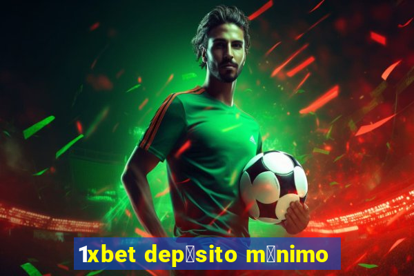 1xbet dep贸sito m铆nimo