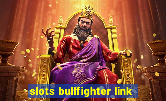 slots bullfighter link