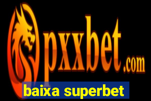 baixa superbet