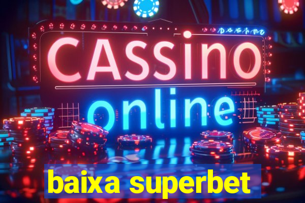 baixa superbet