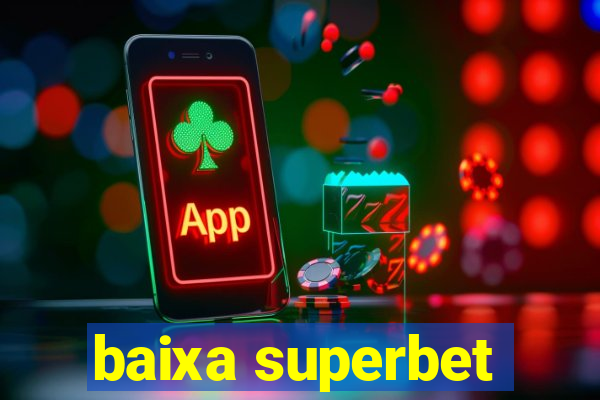 baixa superbet