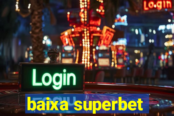 baixa superbet