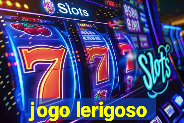 jogo lerigoso