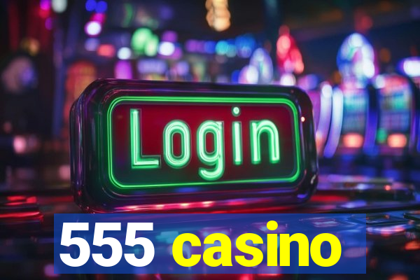 555 casino