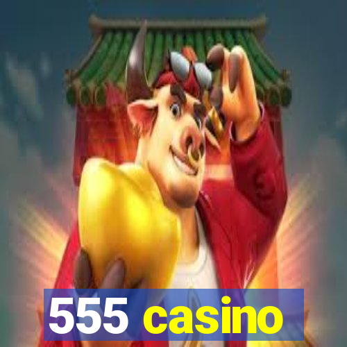 555 casino