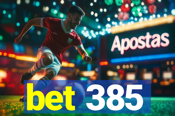 bet 385