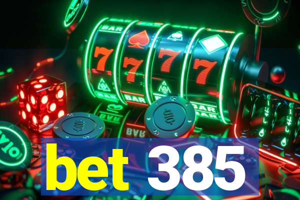 bet 385